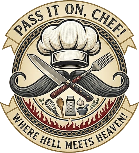Pass It On, Chef! badge: chef's hat, crossed knife and fork, handlebar mustache, Where hell meets heaven!